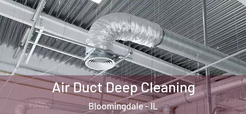  Air Duct Deep Cleaning Bloomingdale - IL