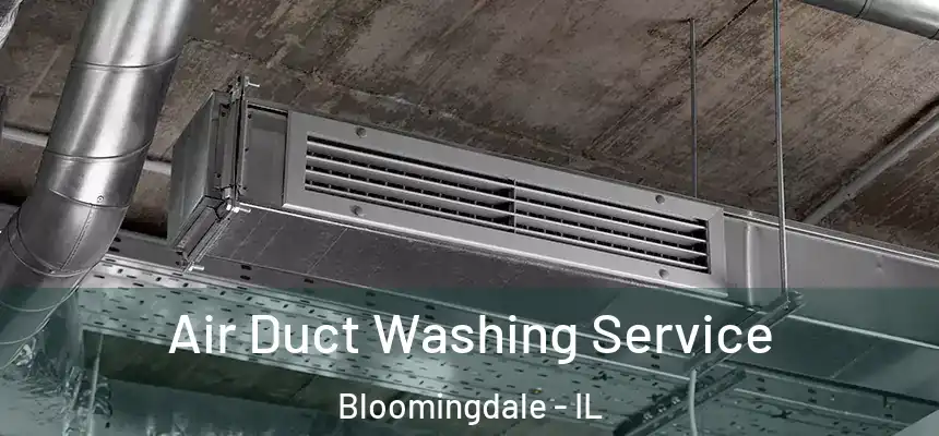 Air Duct Washing Service Bloomingdale - IL