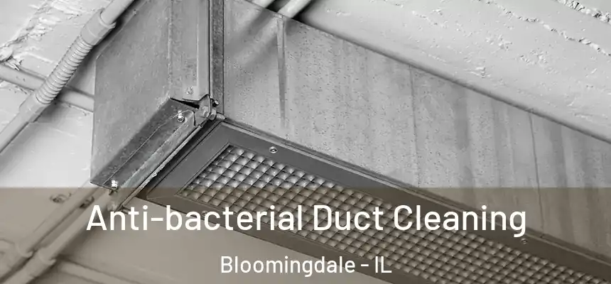  Anti-bacterial Duct Cleaning Bloomingdale - IL