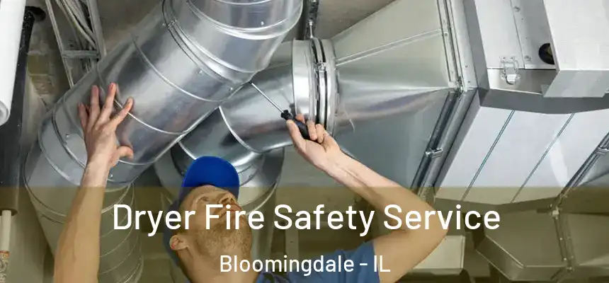  Dryer Fire Safety Service Bloomingdale - IL