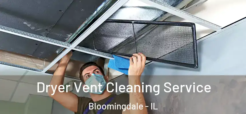  Dryer Vent Cleaning Service Bloomingdale - IL