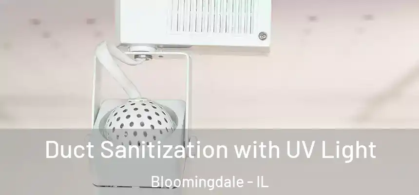  Duct Sanitization with UV Light Bloomingdale - IL