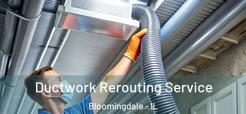  Ductwork Rerouting Service Bloomingdale - IL
