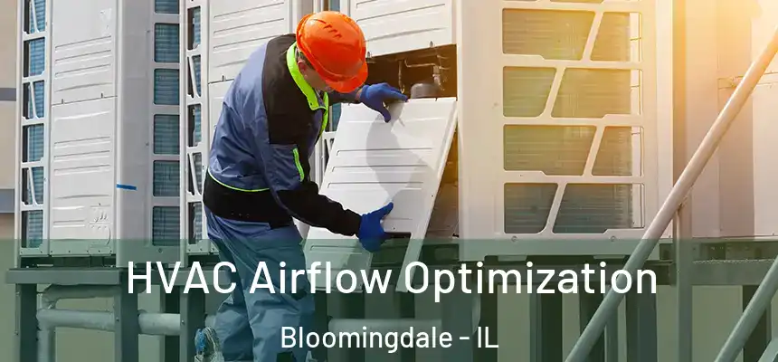  HVAC Airflow Optimization Bloomingdale - IL