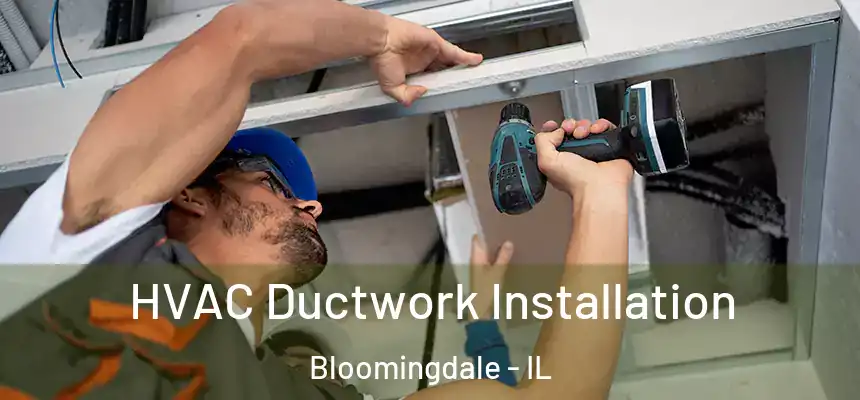  HVAC Ductwork Installation Bloomingdale - IL