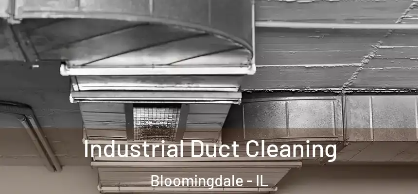  Industrial Duct Cleaning Bloomingdale - IL