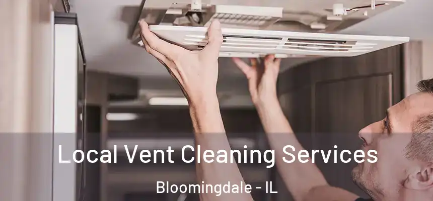  Local Vent Cleaning Services Bloomingdale - IL