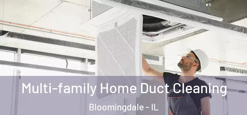  Multi-family Home Duct Cleaning Bloomingdale - IL