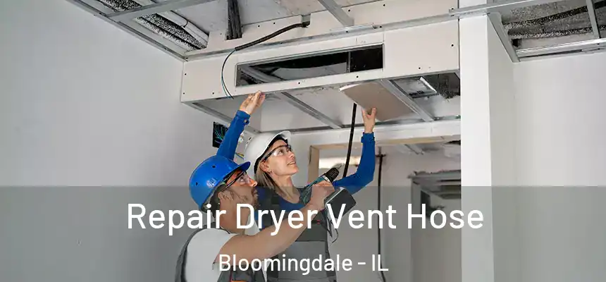 Repair Dryer Vent Hose Bloomingdale - IL